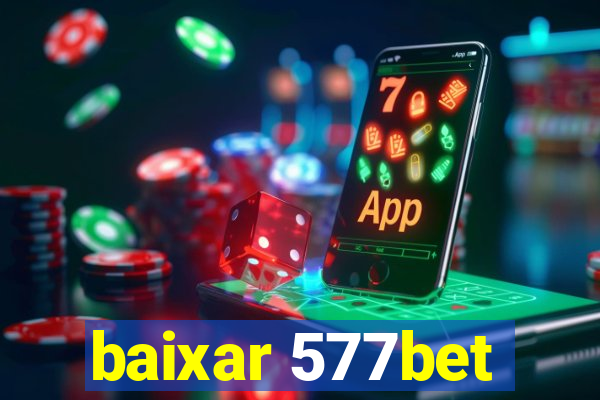 baixar 577bet